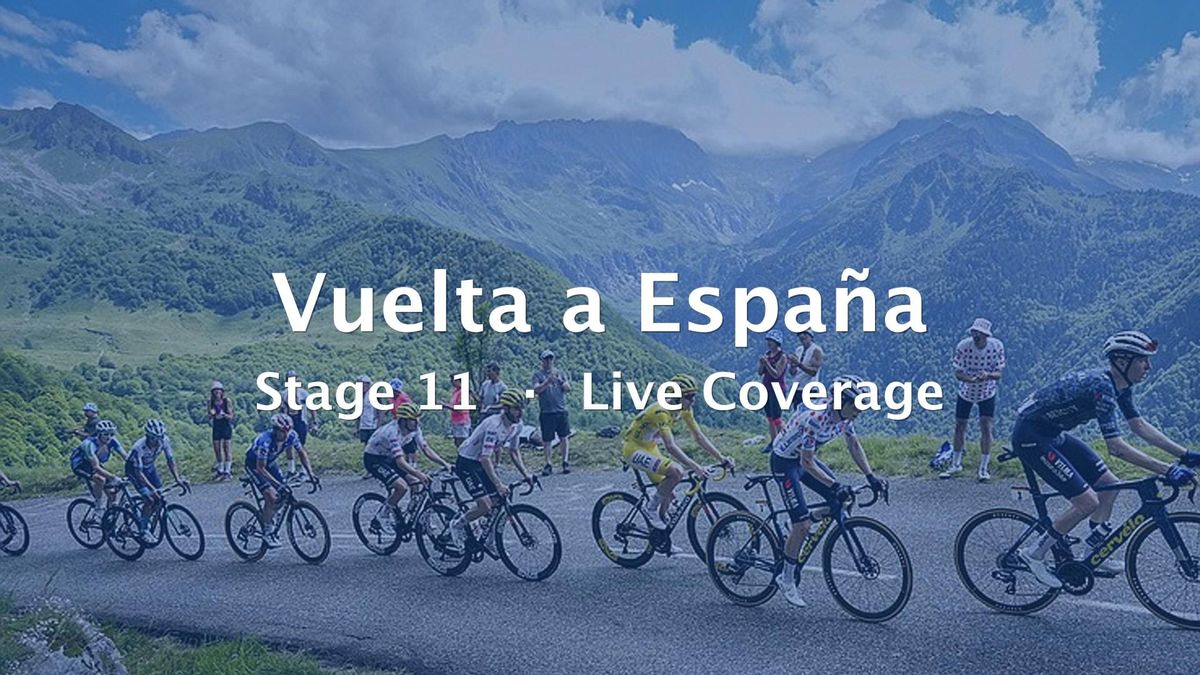 2026 Vuelta a España Stage 11 Live Coverage