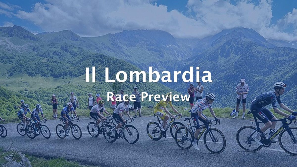 2026 Il Lombardia Race Preview & Route Profile