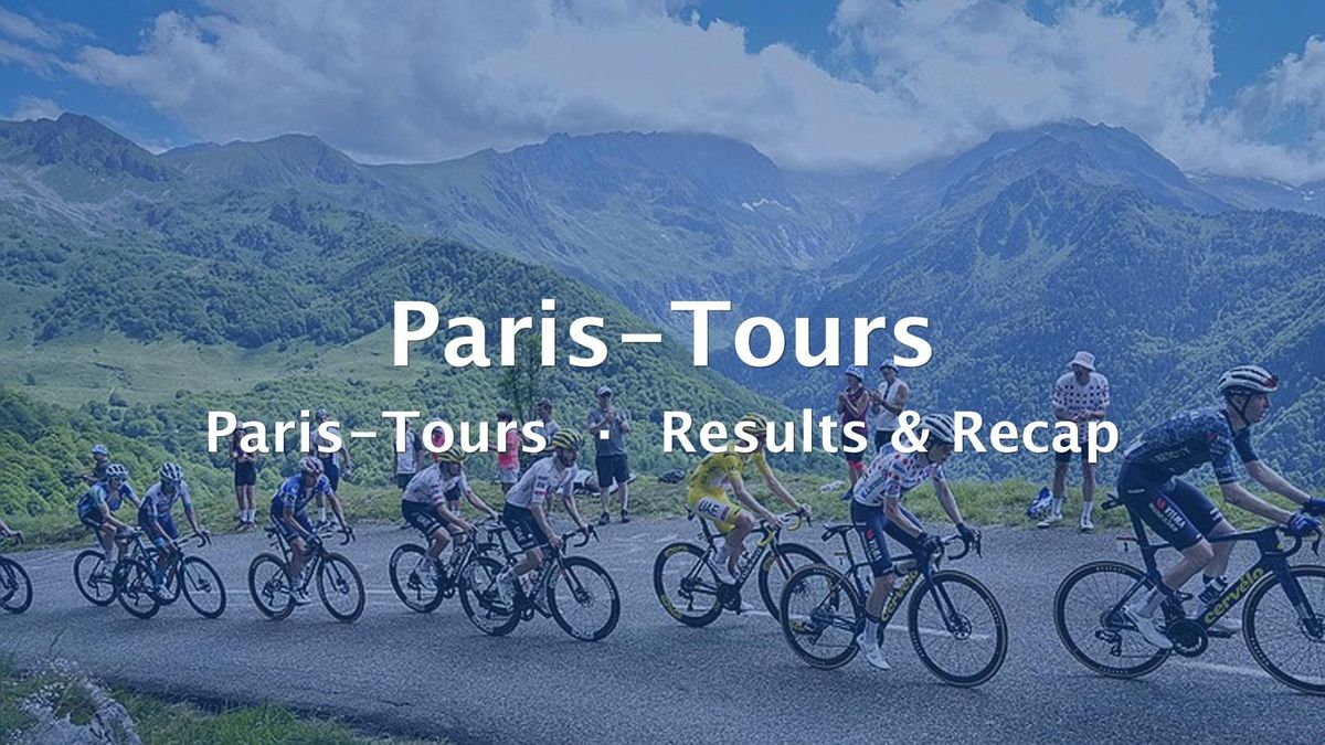 2026 Paris-Tours Results & Recap