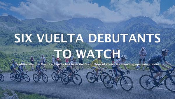 Six Vuelta Debutants to Watch
