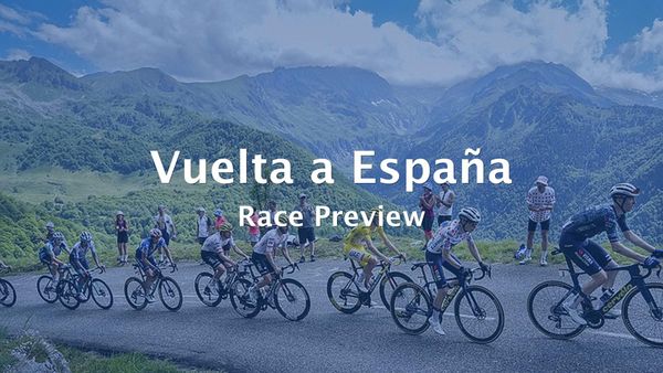 2026 Vuelta a España Race Preview & Stage Profiles