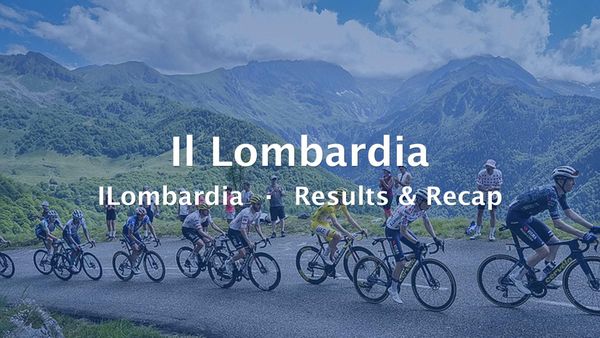 2026 Il Lombardia Results & Recap