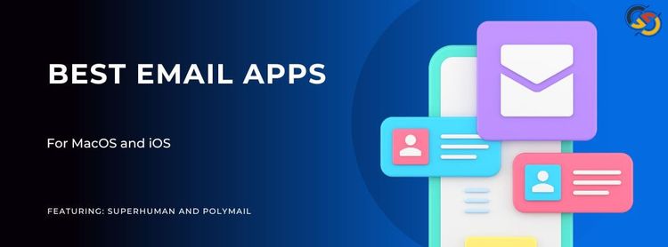 The Ultimate Guide to the Best Email Apps for macOS and iOS: Why Superhuman and Polymail Lead the Pack