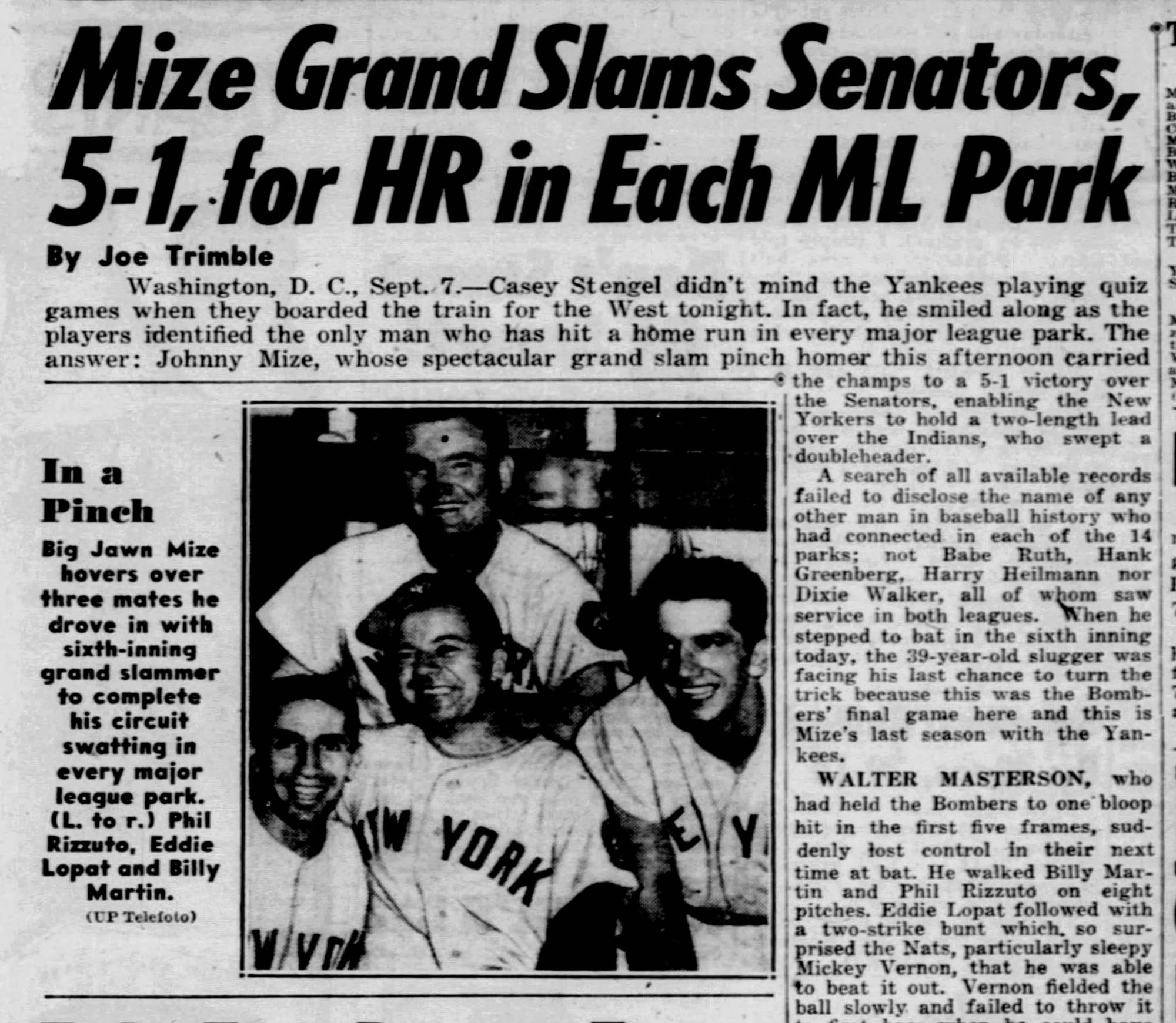 “Mize Grand Slams Senators, 5-1, for HR in Each ML Park” — Joe Trimble, New York Daily News, Sept. 8, 1952. Stengel let the players run quiz games on the train west; the answer was Mize. The Daily News counted the 14 active parks; the Baker Bowl makes 15.