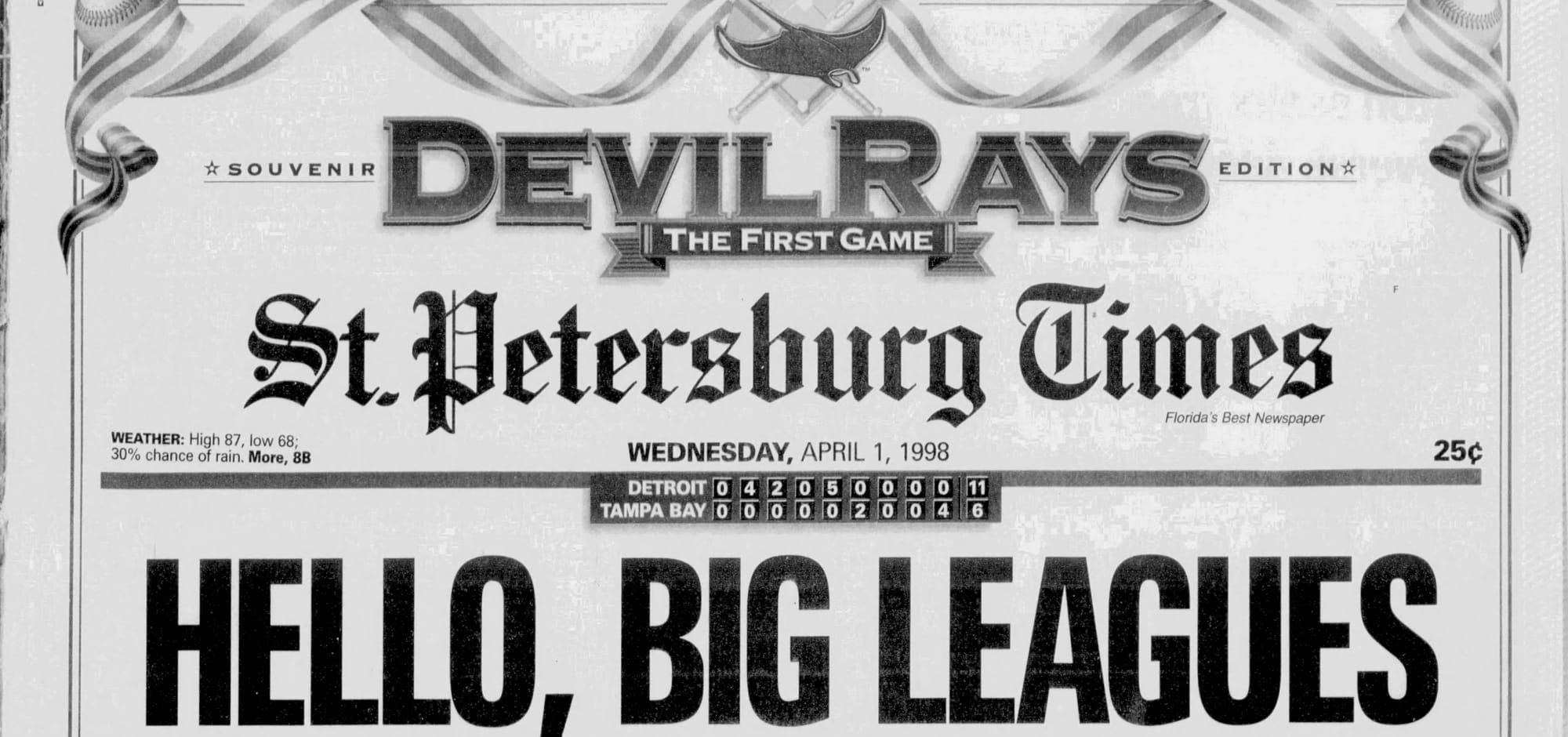 "HELLO, BIG LEAGUES." The souvenir edition for the first game. (St. Petersburg Times, April 1, 1998, p. 1, via Newspapers.com)