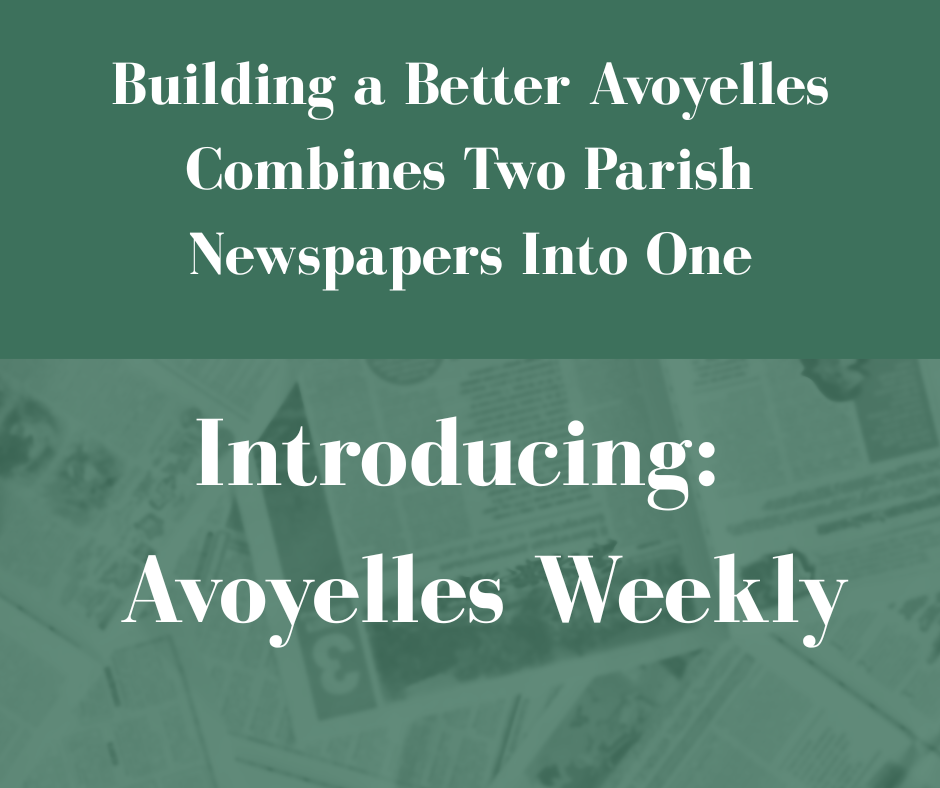 Building a Better Avoyelles Combines Two Parish Newspapers Into One: Introducing Avoyelles Weekly