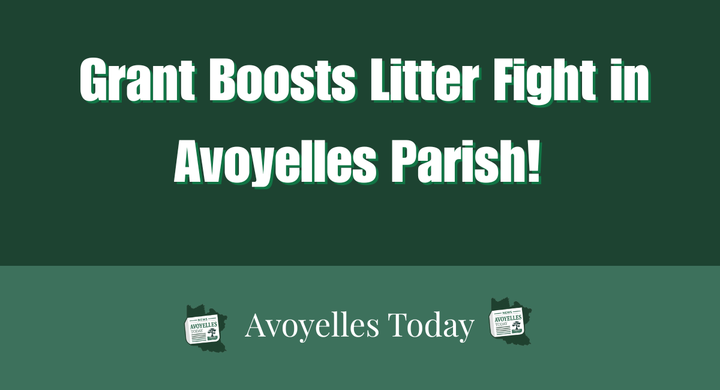 Grant Boosts Litter Fight in Avoyelles Parish! 🌍