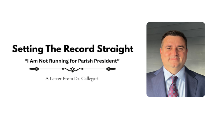 Setting the Record Straight: "I Am Not Running for Parish President" - A Letter From Dr. Callegari
