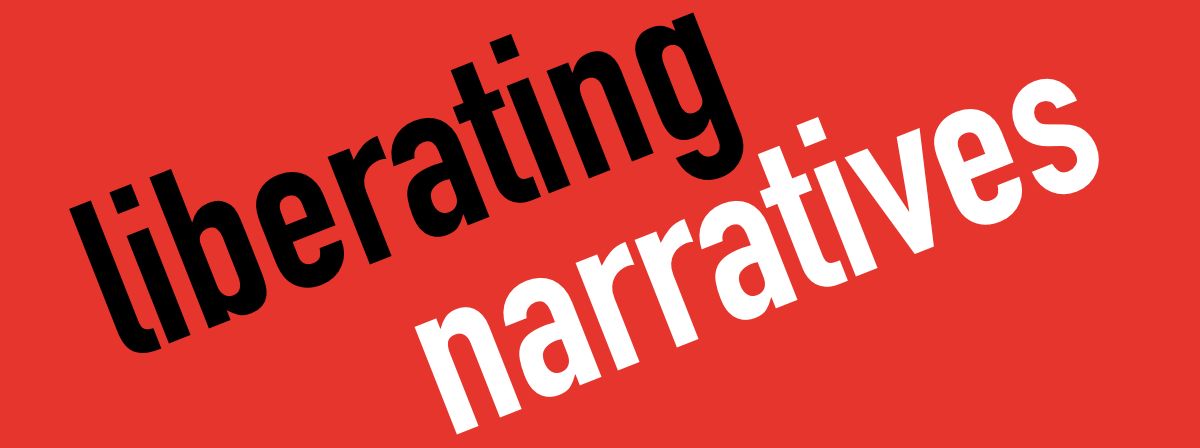Liberating Narratives