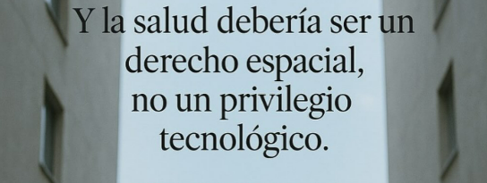 La salud no debería ser un lujo arquitectónico