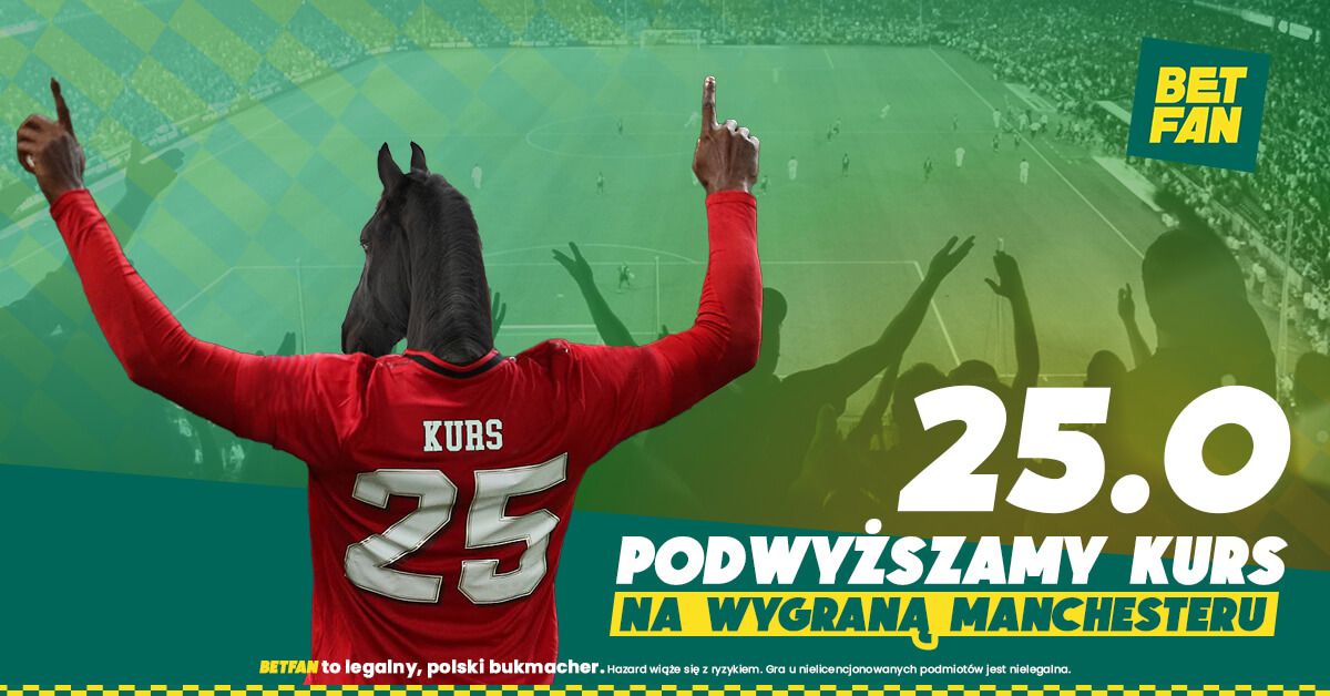 WYSTRZAŁOWA PROMOCJA W BETFAN. KURS 25.00 NA ZWYCIĘSTWO MANCHESTERU UNITED! Obraz wpisu