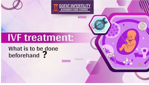 IVF Treatment: What Is to Be Done Beforehand?