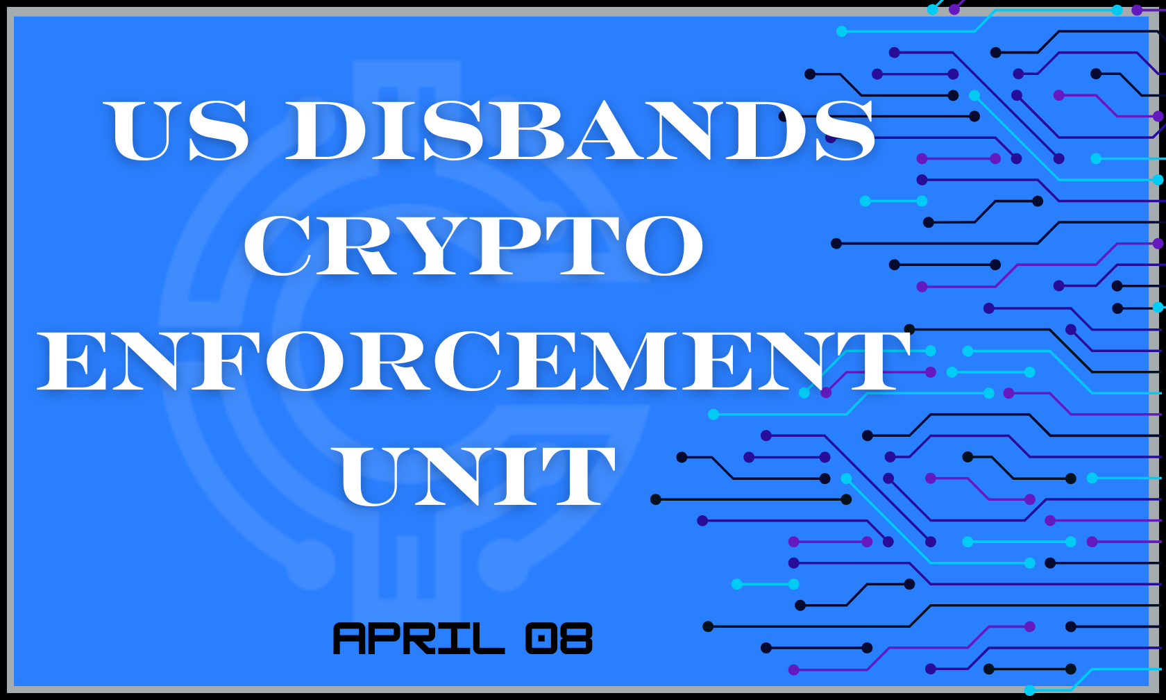 US Disbands Crypto Enforcement Unit
