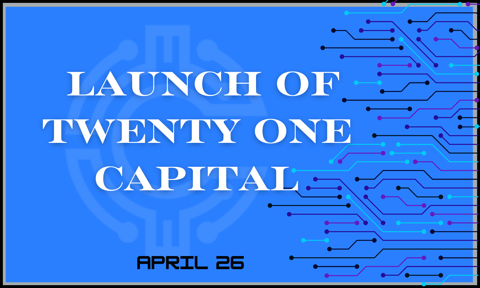 Launch of Twenty One Capital