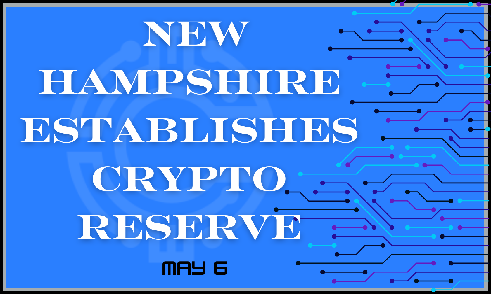 New Hampshire Establishes  Crypto Reserve