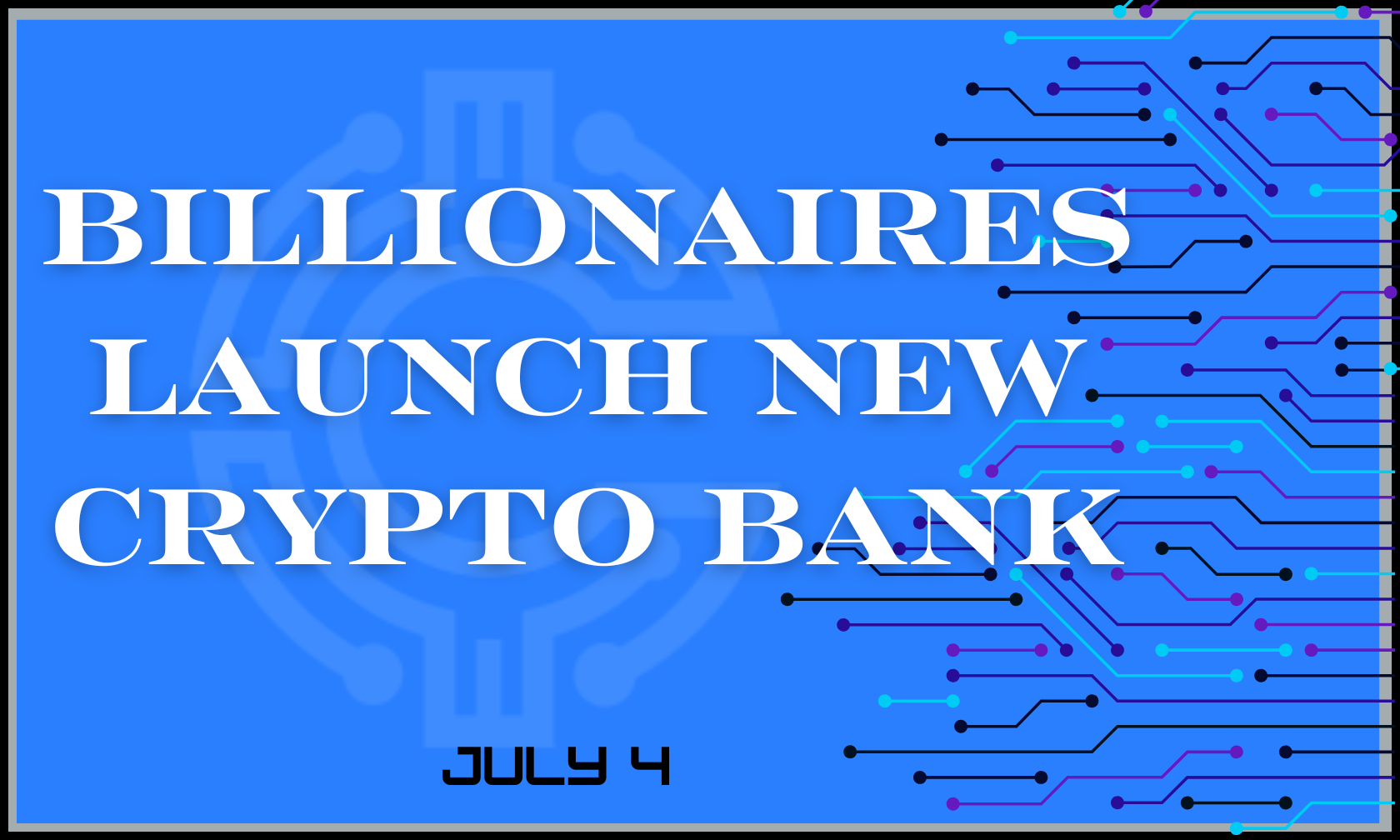 Billionaires Launch New Crypto Bank