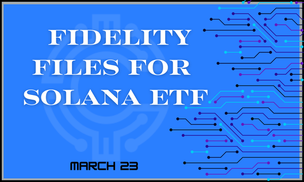 Fidelity Files for Solana ETF