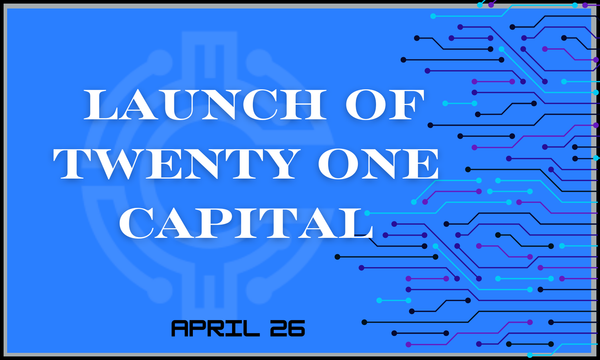 Launch of Twenty One Capital