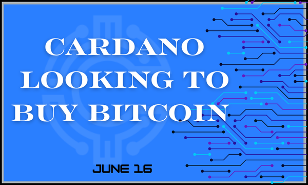 Cardano Looking to Buy Bitcoin