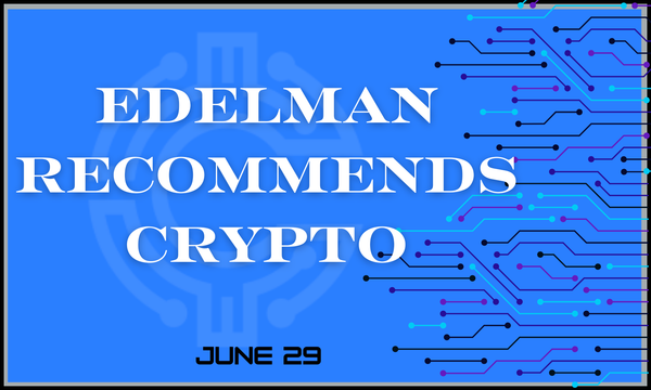 Edelman Recommends Crypto
