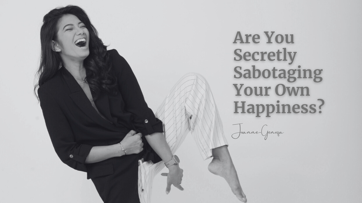 Are You Secretly Sabotaging Your Own Happiness?