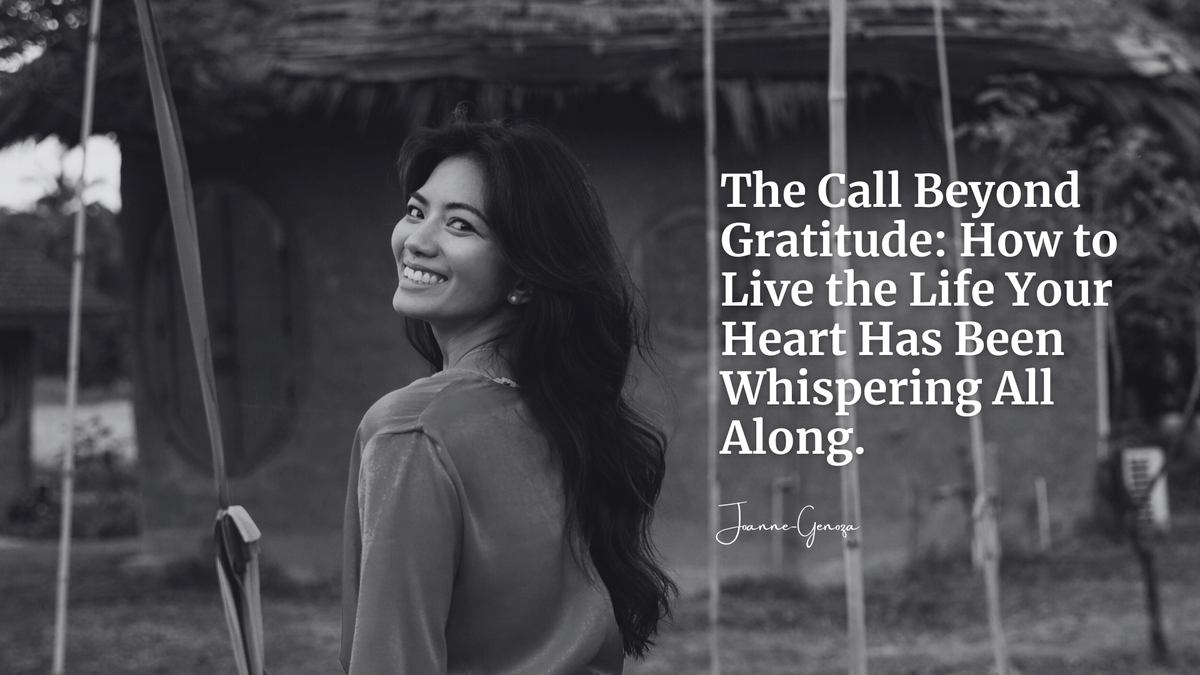 The Call Beyond Gratitude: How to Live the Life Your Heart Has Been Whispering All Along.