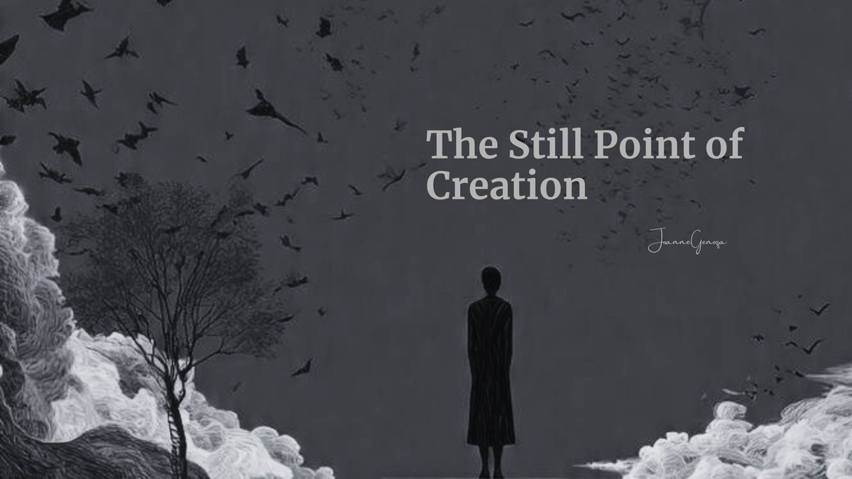 The Still Point of Creation