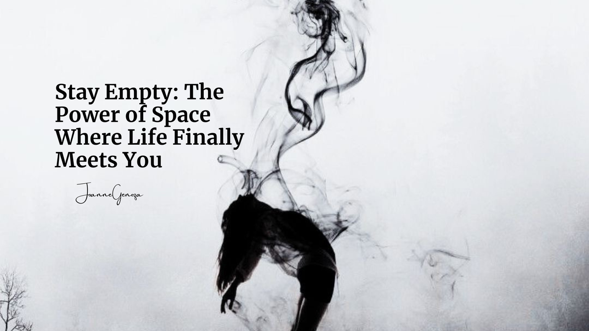 Stay Empty: The Power of Space Where Life Finally Meets You