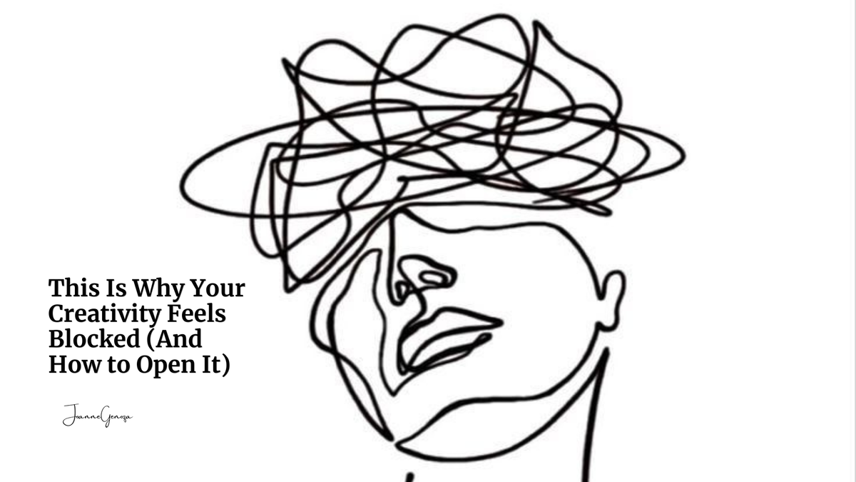 This Is Why Your Creativity Feels Blocked (And How to Open It)