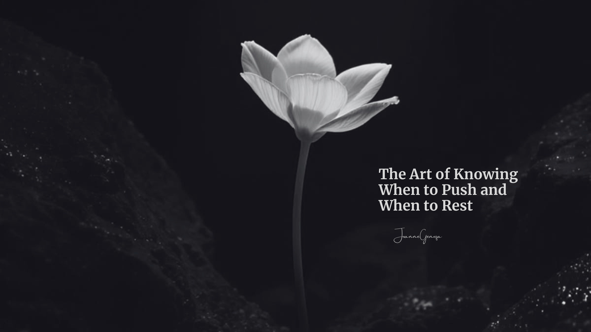 The Art of Knowing When to Push and When to Rest
