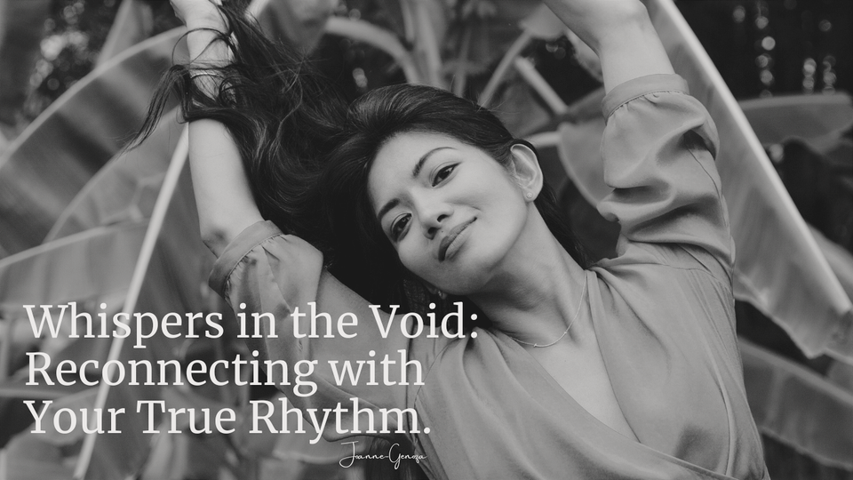 Whispers in the Void: Reconnecting with Your True Rhythm.