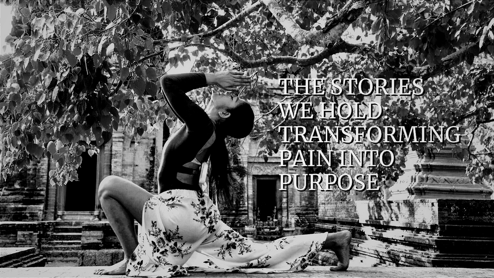 The Stories We Hold: Transforming Pain Into Purpose.