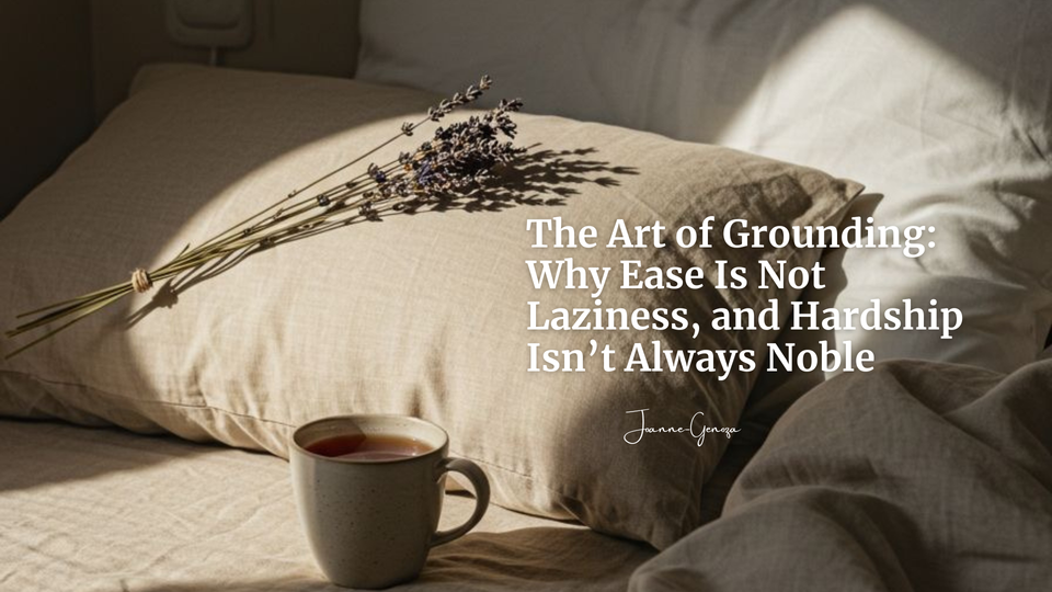 The Art of Grounding: Why Ease Is Not Laziness, and Hardship Isn’t Always Noble