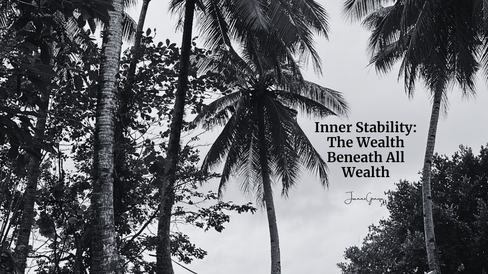 Inner Stability: The Wealth Beneath All Wealth