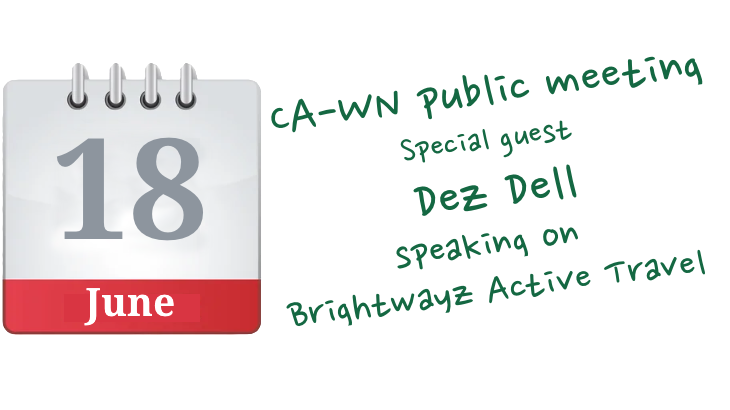 CA-WN Public Meeting 18 June - Brightwayz Active Travel