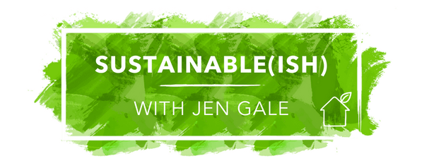 Sustainable-ish with Jen Gale