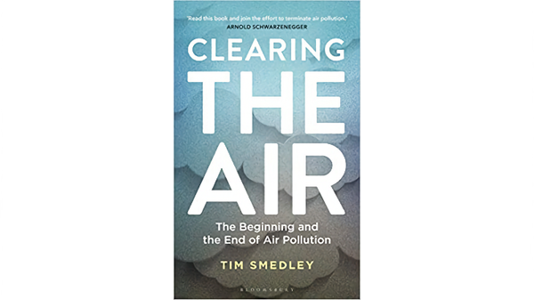 Clearing the Air: The Beginning and the End of Air Pollution by Tim Smedley