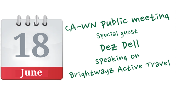 CA-WN Public Meeting 18 June - Brightwayz Active Travel
