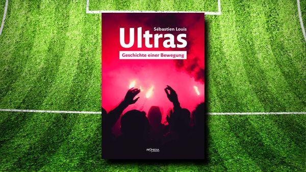 Ultras – Geschichte einer Bewegung