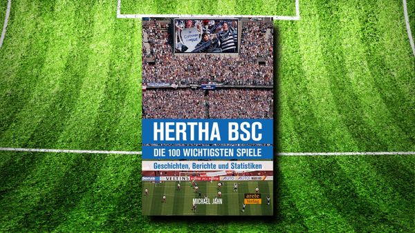 Hertha BSC – die 100 wichtigsten Spiele