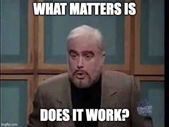 What matters is: does it work?