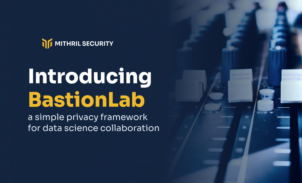 Introducing BastionLab - A Simple Privacy Framework for Data Science Collaboration