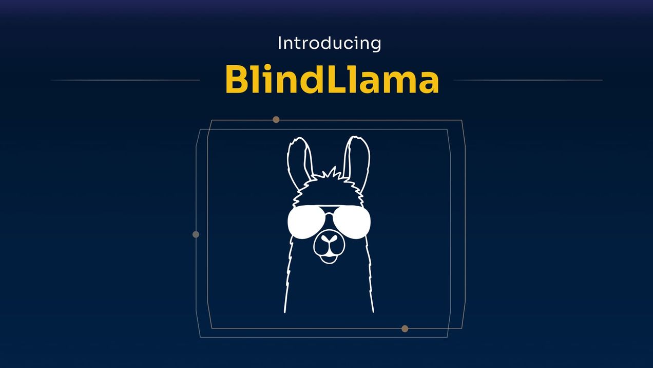 Introducing BlindLlama, Zero-Trust AI APIs With Privacy Guarantees & Traceability