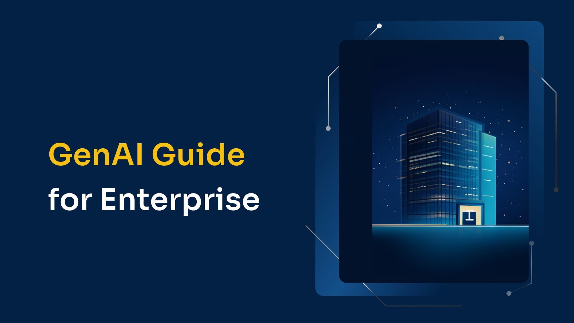 The Enterprise Guide to Adopting GenAI: Use Cases, Tools, and Limitations