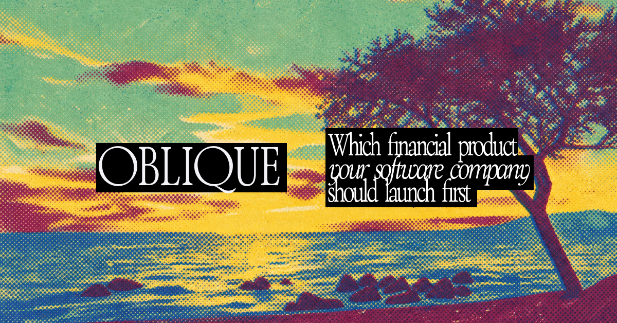 Which financial product your software company should launch first