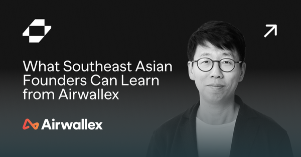 What Southeast Asian Founders Can Learn from Airwallex