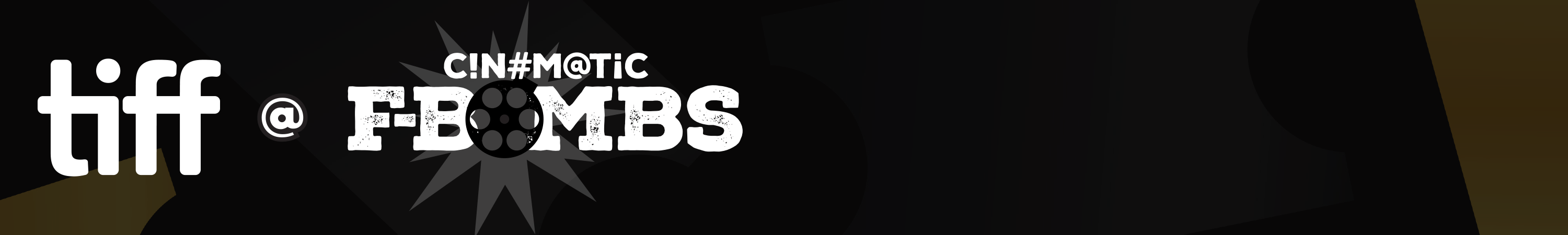 Header: TIFF (logo) @ Cinematic F-Bombs (logo) in bold white atop a darkened image of TIFF's 2025 ticket motif.