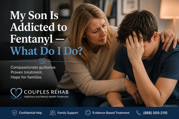 My Son Is Addicted to Fentanyl — What Should I Do?