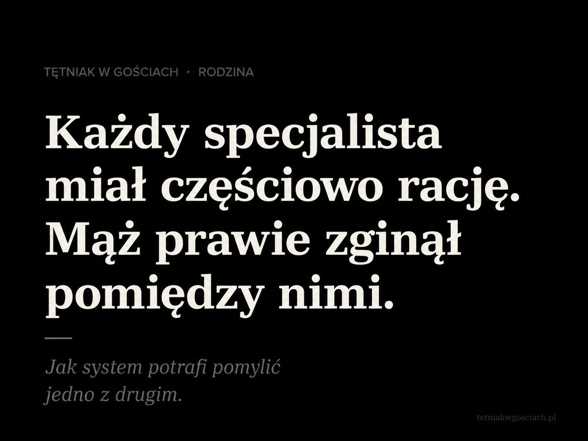 Każdy specjalista miał częściowo rację. Mąż prawie zginął pomiędzy nimi.