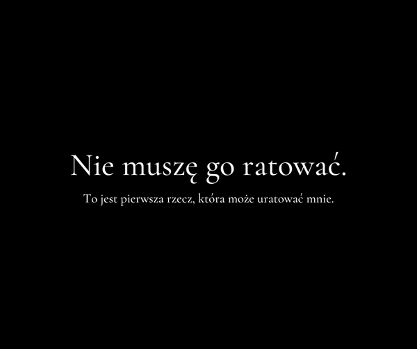 Nie muszę go ratować.